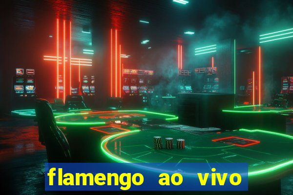 flamengo ao vivo multi canais